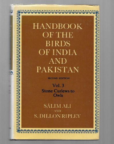 Handbook of the Birds of India and Pakistan: Together with Those of Bangladesh, Nepal, Bhutan and Sri LankaVolume 3: Stone Curlews to Owls (9780195613025) by Ali, SÃ¡lim; Ripley, S. Dillon