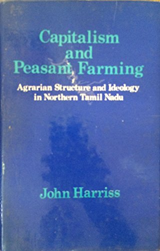 Stock image for Capitalism and Peasant Farming: Agrarian Structure and Ideology in Northern Tamil Nadu for sale by Wonder Book
