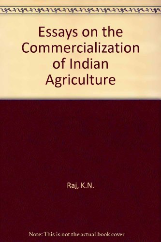 Essays on the Commercialization of Indian Agriculture (9780195617290) by Raj, K N