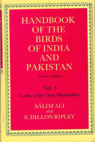 Handbook of the Birds of India and Pakistan: Together with Those of Bangladesh, Nepal, Bhutan and Sri LankaVolume 5: Larks to the Grey Hypocolius (9780195618570) by Ali, SÃ¡lim; Ripley, S. Dillon