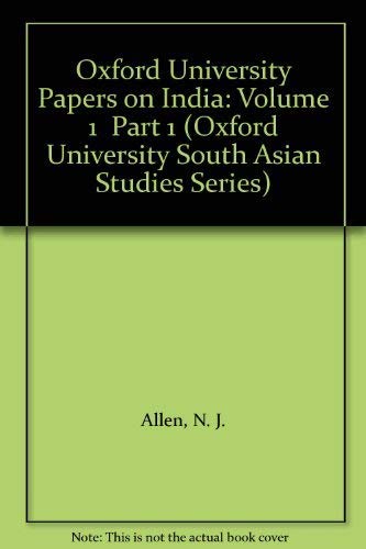 Oxford University Papers on India (Oxford University Papers on India, Vol. 1) (9780195618600) by Allen, N J; Gomrich, R F; Raychaudhuri, Fellow Tapan