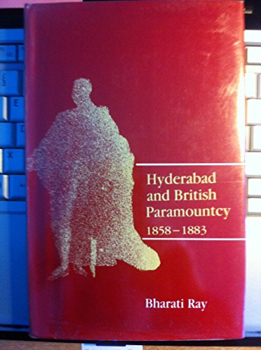 Hyderabad and British Paramountcy 1858-1883 (9780195622317) by Ray, Bharati