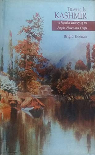 Beispielbild fr Travels in Kashmir: A Popular History of Its People, Places and Crafts zum Verkauf von WorldofBooks