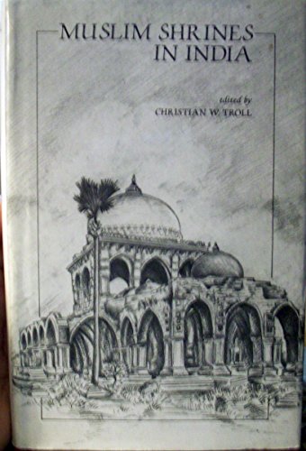 Muslim Shrines in India. Their Charakter, History and Significance - Islam in India: Studies and ...