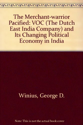 Beispielbild fr The Merchant-Warrior Pacified: The VOC (The Dutch East India Company) and its Changing Political Economy in India zum Verkauf von Books Unplugged