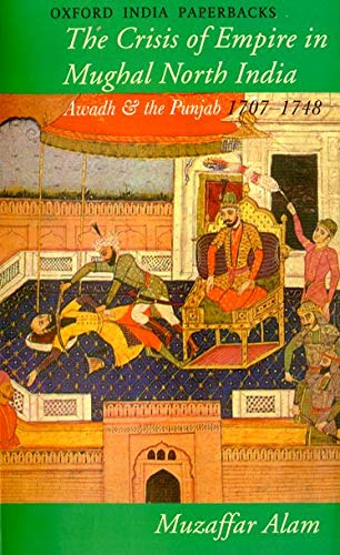 Stock image for The Crisis of Empire in Mughal North India. Awadh and the Punjab 1701-1748 for sale by Antiquariaat Schot