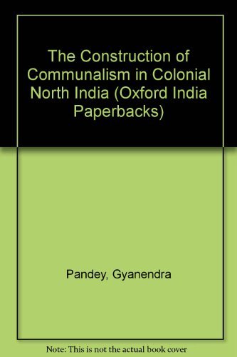 Beispielbild fr The Construction of Communalism in Colonial North India (Oxford India Paperbacks) zum Verkauf von AwesomeBooks