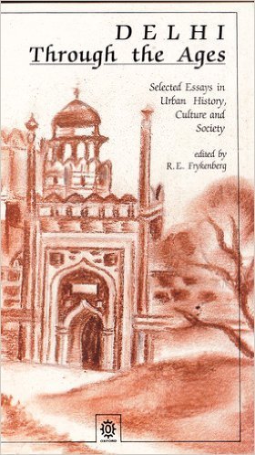 Beispielbild fr Delhi Through the Ages: Essays in Urban History, Culture and Society zum Verkauf von Anybook.com