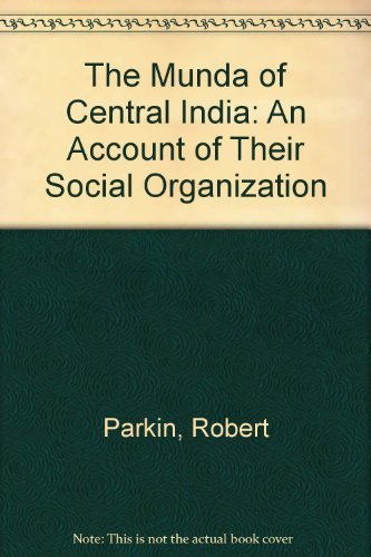 The Munda of Central India: An Account of their Social Organization (9780195630299) by Parkin, Robert