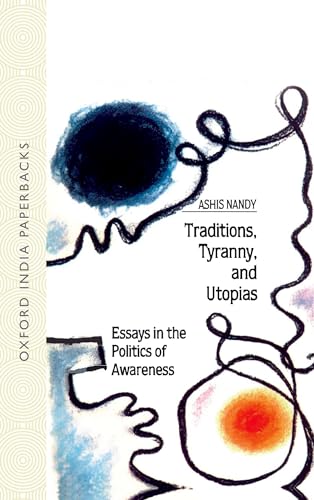 9780195630671: Traditions, Tyranny, and Utopias: Essays in the Politics of Awareness