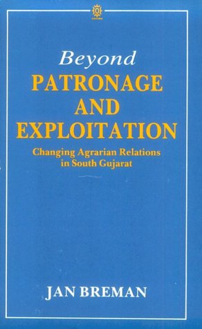 Beispielbild fr Beyond Patronage and Exploitation: Changing Agrarian Relations in South Gujarat zum Verkauf von Anybook.com