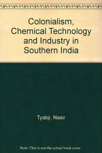 9780195631241: Colonialism, Chemical Technology and Industry in Southern India/1880-1937