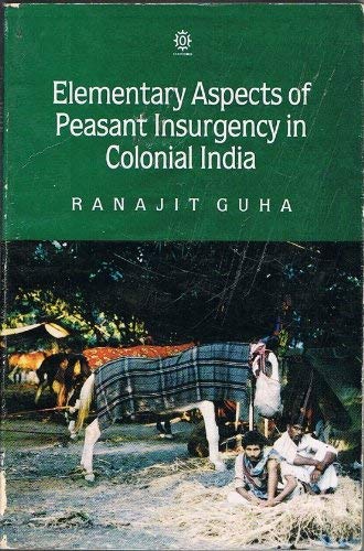 Stock image for Elementary Aspects of Peasant Insurgency in Colonial India (Oxford India Paperbacks) for sale by GF Books, Inc.