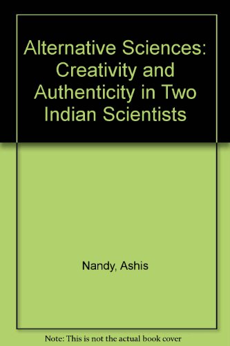 Alternative Sciences: Creativity and Authenticity in Two Indian Scientists (9780195631982) by Nandy, Ashis