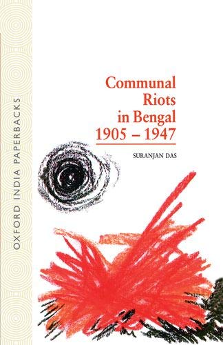 Communal Riots in Bengal 1905-1947 (Oxford University South Asian Studies Series) - Das, Suranjan