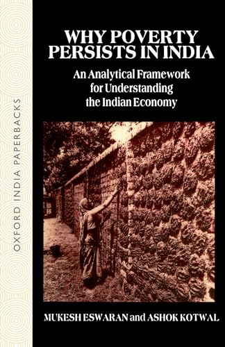 Stock image for Why Poverty Persists in India: A Framework for Understanding the Indian Economy (Oxford India Paperbacks) for sale by BookHolders