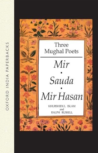 Stock image for Three Mughal Poets: Mir, Sauda, Mir Hasan (Oxford India Paperbacks) for sale by AwesomeBooks