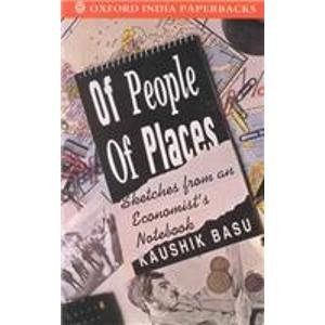 Of People, Of Places: Sketches from an Economist's Notebook (Oxford India Paperbacks) (9780195634730) by Basu, Kaushik