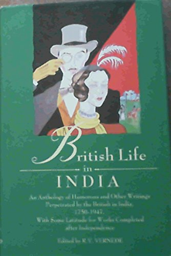 9780195634860: British Life in India: An Anthology of Humorous and Other Writings Perpetrated by the British in India, with Some Latitude for Works Completed after Independence