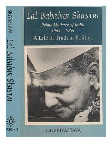 Beispielbild fr Lal Bahadur Shastri, Prime Minister of India, 9 June 1964 -11 January 1966 : a life of truth in politics. zum Verkauf von Kloof Booksellers & Scientia Verlag