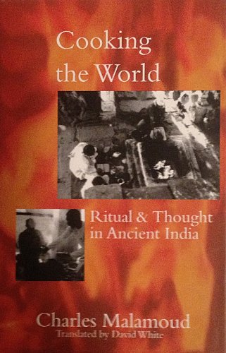 Cooking the World: Ritual and Thought in Ancient India (French Studies on South Asian Culture and Society) (9780195635584) by Malamoud, Charles