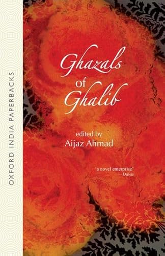 9780195635676: Ghazals of Ghalib: Versions from the Urdu by Aijaz, Ahmed, W.S. Merwin, Adrienne Rich, William Stafford, David Ray, Thomas Fitzsimmons, Mark Strand, and William Hunt (Oxford India Paperbacks)