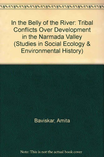 Stock image for In the Belly of the River: Tribal Conflicts over Development in the Narmada Valley (Studies in Social Ecology and Environmental History) for sale by Bingo Used Books