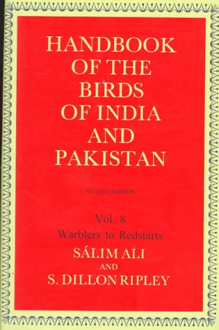 Handbook of the Birds of India and Pakistan: Together with those of Bangladesh, Nepal, Sikkim, Bhutan and Sri LankaVolume 8: Warblers to Redstarts (9780195636574) by Ali, SÃ¡lim; Ripley, S. Dillon