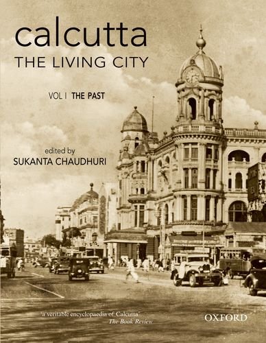 9780195636963: Calcutta - The Living City: Volume I: The Past: The Past Vol 1