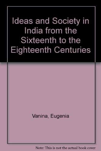 Beispielbild fr Ideas and society in India from the sixteenth to the eighteenth centuries. zum Verkauf von Antiquariat Alte Seiten - Jochen Mitter