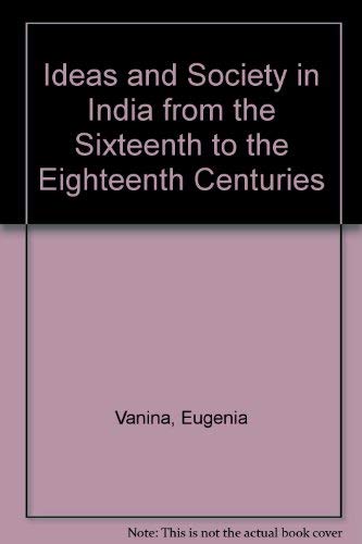 Ideas and Society in India from the Sixteenth to the Eighteenth Centuries