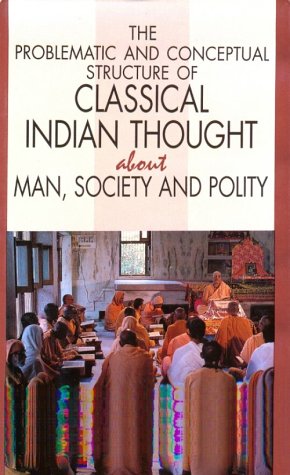 Imagen de archivo de The Problematic and Conceptual Structure of Classical Indian Thought about Man, Society, and Polity a la venta por Better World Books