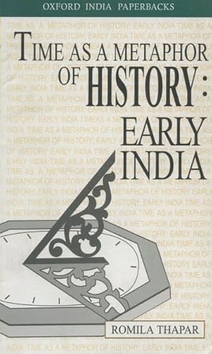 Stock image for Time As a Metaphor of History: Early India (Krishna Bharadwaj Memorial Lecture Oxford India Paperbacks) for sale by GF Books, Inc.