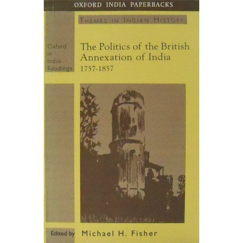 9780195639209: The Politics of the British Annexation of India 1757-1857 (Oxford in India Readings: Themes in Indian History)