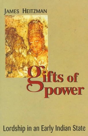 Gifts of Power: Lordship in an Early Indian State (9780195639780) by Heitzman, James