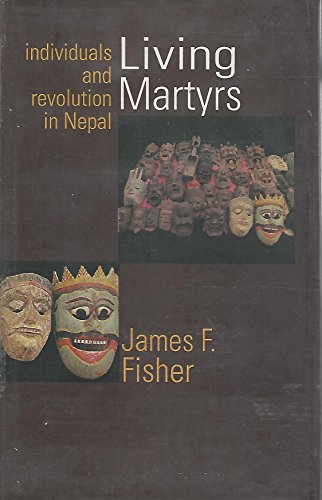 Beispielbild fr Living Martyrs: Individuals and Revolution in Nepal zum Verkauf von Adagio Books