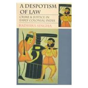 9780195640496: A Despotism of Law: Crime and Justice in Early Colonial India