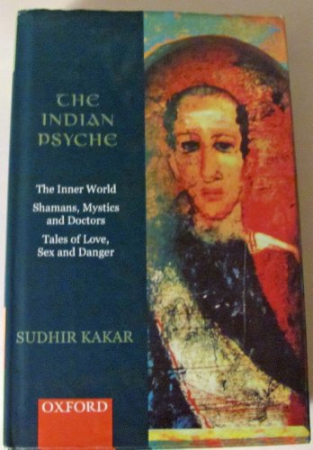 Imagen de archivo de The Indian Psyche the Inner World Shamans, Mystics and Doctors Tales of Love, Sex and Danger a la venta por WorldofBooks