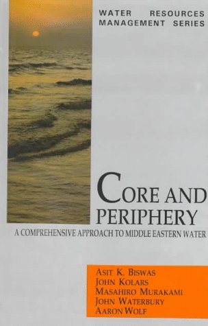 Imagen de archivo de Core and Periphery: A Comprehensive Approach to Middle Eastern Water (Water Resources Management Series) a la venta por Calliopebooks