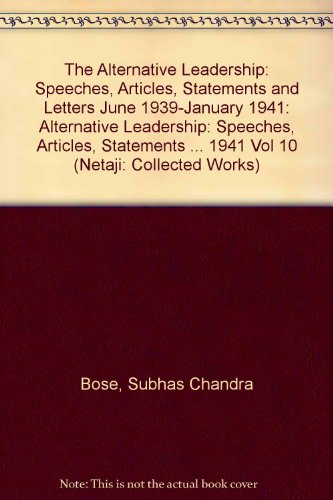 9780195641530: Netaji: Collected Works: The Alternative LeadershipVolume 10: Speeches, Articles, Statements and Letters, June 1939-January 1941 (Metaji)