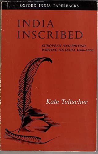 India Inscribed: European and British Writing on India 1600-1800 (Oxford India Paperbacks) (9780195642247) by Teltscher, Kate