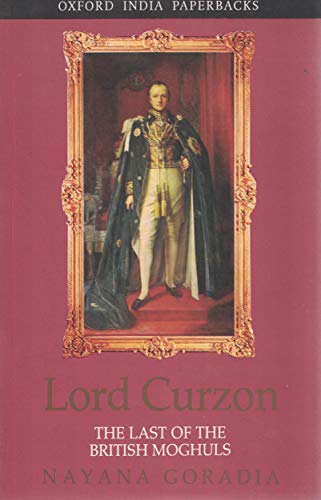 9780195643626: Lord Curzon: The Last of the British Moghuls (Oxford India Paperbacks)