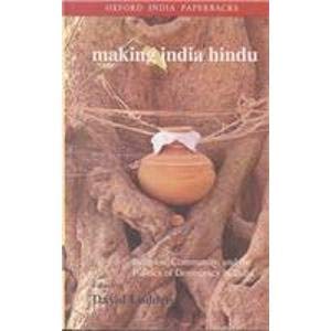 Stock image for Making India Hindu: Religion, Community, and the Politics of Democracy in India for sale by John M. Gram