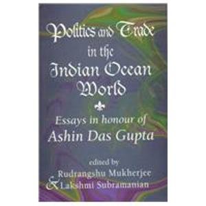 Stock image for Politics and Trade in the Indian Ocean World : Essays in Honour of Ashin das Gupta for sale by Better World Books Ltd