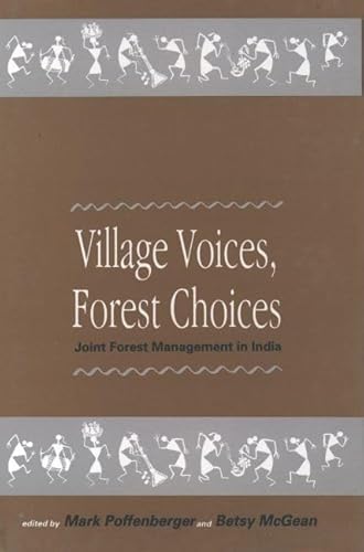 Village Voices, Forest Choices: Joint Forest Management in India (Oxford India Paperbacks) - Poffenberger, Mark [Editor]; McGean, Betsy [Editor];