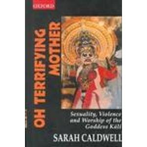 Beispielbild fr Oh Terrifying Mother: Sexuality, Violence and Worship of the Goddess Kali zum Verkauf von HPB-Red