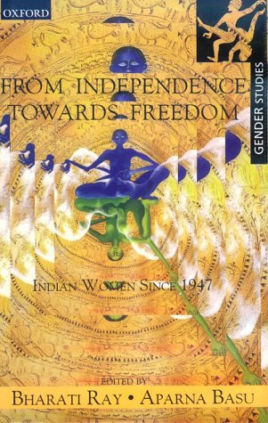 9780195645750: From Independence Towards Freedom: Indian Women since 1947 (Gender Studies Series)