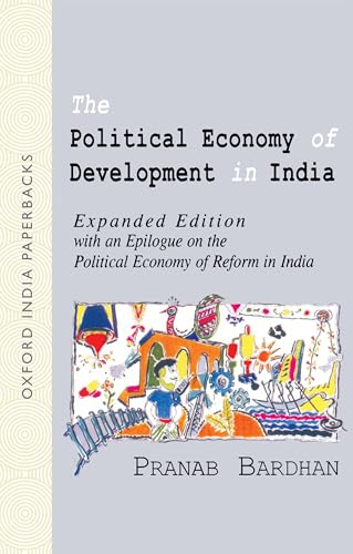 9780195647709: The Political Economy of Development in India: Expanded edition with an epilogue on the political economy of reform in India