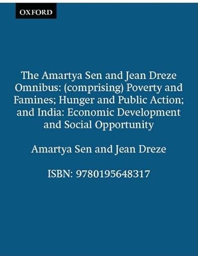 Imagen de archivo de The Amartya Sen and Jean Drze Omnibus: (comprising) Poverty and Famines; Hunger and Public Action; India: Economic Development and Social Opportunity a la venta por Ergodebooks