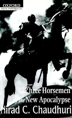 Three Horsemen of the New Apocalypse (Oxford India Paperbacks) (9780195648577) by Chaudhuri, Nirad C.